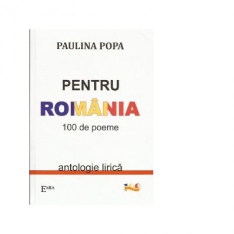 Pentru Romania. 100 de poeme - Paulina Popa