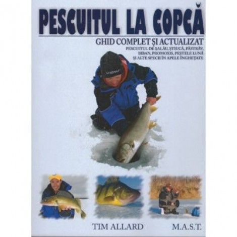 Pescuitul la copca. Ghid complet si actualizat - Tim Allard