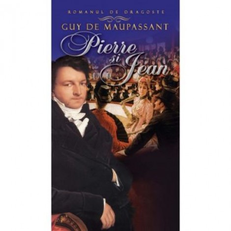 Pierre si Jean - Guy De Maupassant