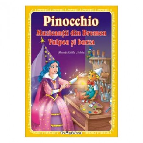 Pinocchio. Muzicantii din Bremen. Vulpea si barza