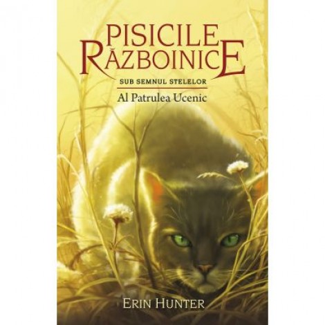 Pisicile razboinice. Cartea a XIX-a. Al Patrulea Ucenic - Erin Hunter