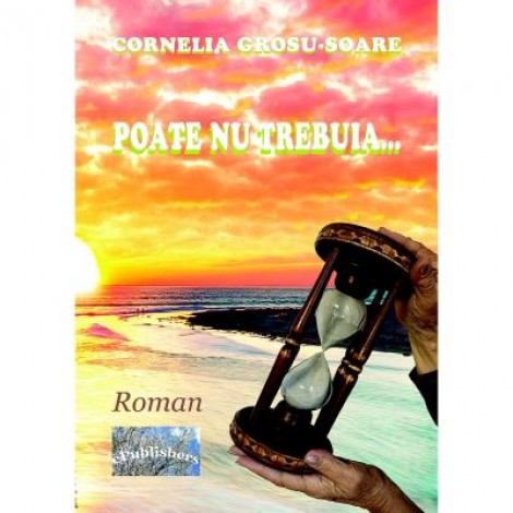 Poate nu trebuia...- Cornelia Grosu-Soare