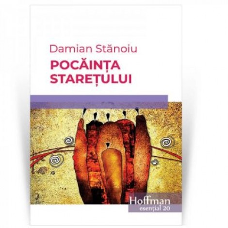 Pocainta staretului - Damian Stanoiu