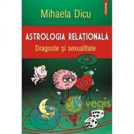 Astrologia relationala. Dragoste si sexualitate - Mihaela Dicu