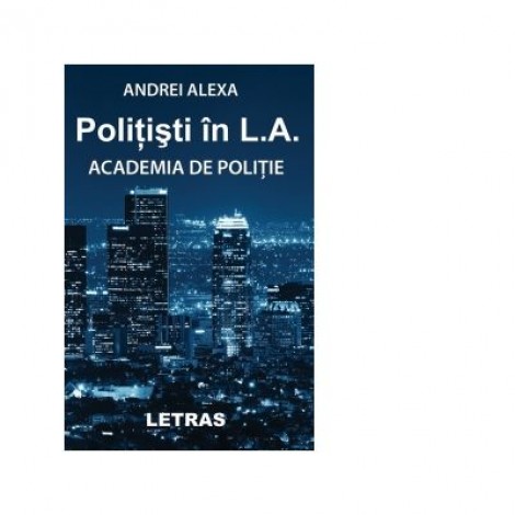 Politisti in L. A. Academia de politie - Andrei Alexa