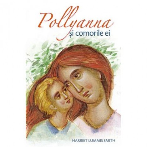 Pollyanna si comorile ei - Harriet Lummis Smith