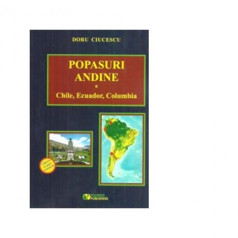 Popasuri andine. Chile, Ecuador, Columbia - Doru Ciucescu