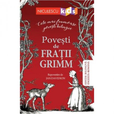 Povesti de Fratii Grimm. Cele mai frumoase povesti bilingve. Editie bilingva engleza-romana - Fratii Grimm