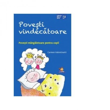 Povesti vindecatoare. Povesti mangaietoare pentru copii - Carmen Valentinotti