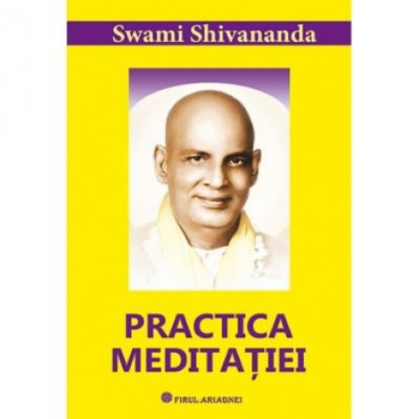 Practica meditatiei - Swami Shivananda