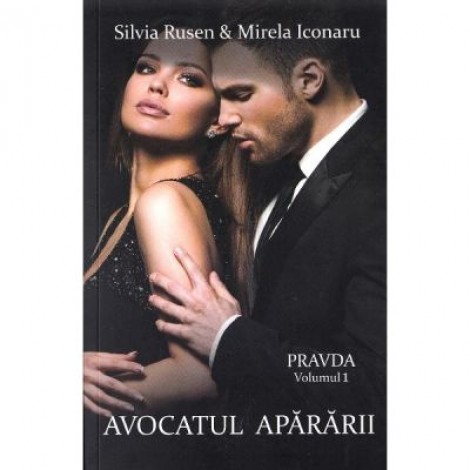 Pravda. Vol. 1. Avocatul apararii - Silvia Rusen, Mirela Iconaru