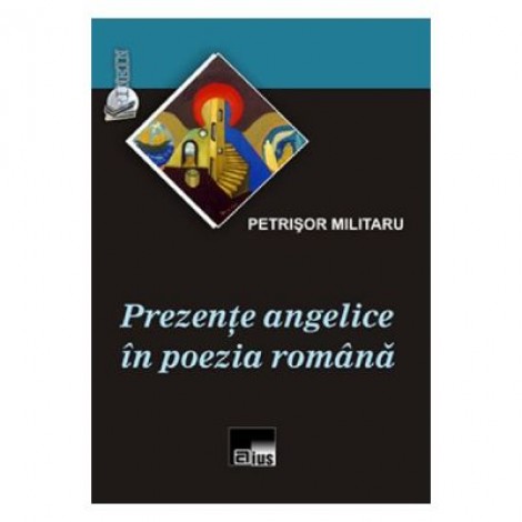 Prezente angelice in poezia romana - Petrisor Militaru