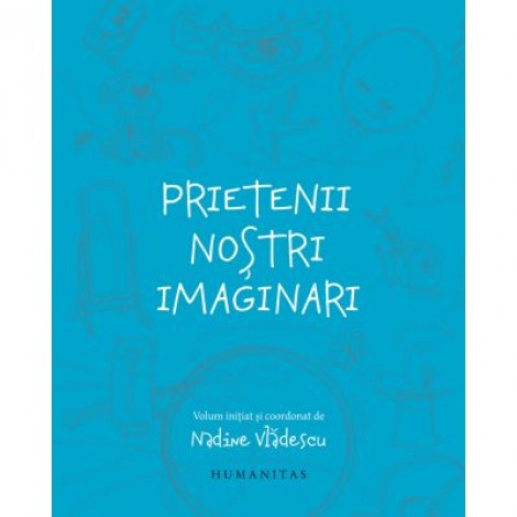 Prietenii nostri imaginari - Nadine Vladescu (coord.)