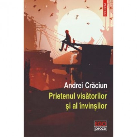 Prietenul visatorilor si al invinsilor - Andrei Craciun