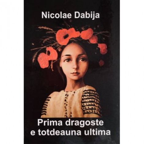 Prima dragoste e totdeauna ultima - Nicolae Dabija