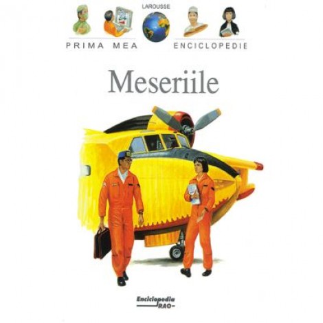 Prima mea enciclopedie. Meseriile - Larousse