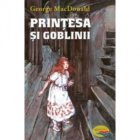 Printesa si goblinii - George MacDonald. Cu ilustratiile originale ale lui Arthur Huges