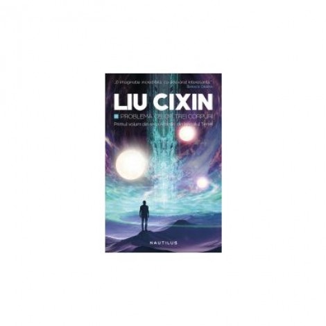 Problema celor trei corpuri - (Seria Amintiri din trecutul Terrei, partea I) - Liu Cixin