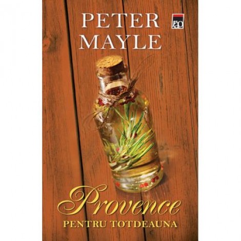 Provence pentru totdeauna - Peter Mayle