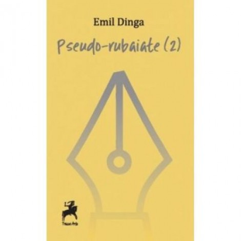 Pseudo-rubaiate (2) - Emil Dinga