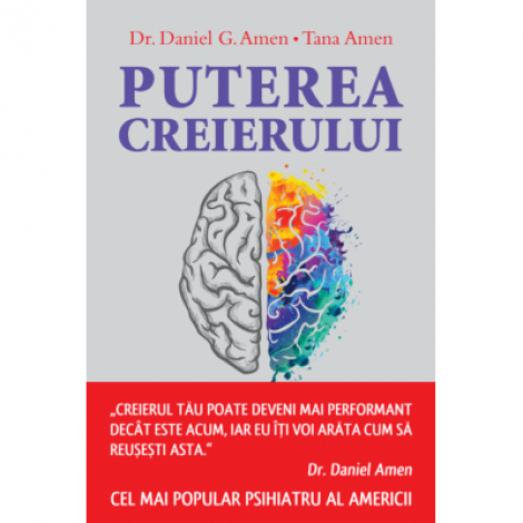 Puterea creierului - Dr. Daniel G. Amen, Tana Amen