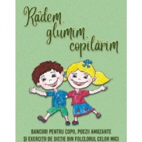 Radem, glumim, copilarim