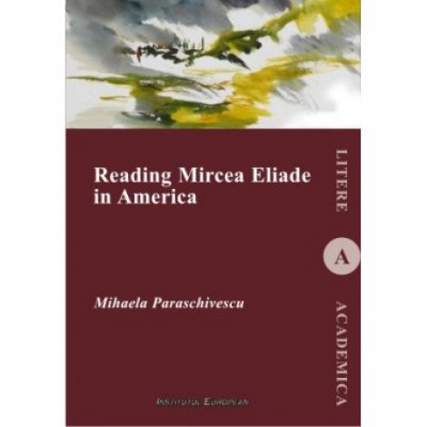 Reading Mircea Eliade in America - Mihaela Paraschivescu