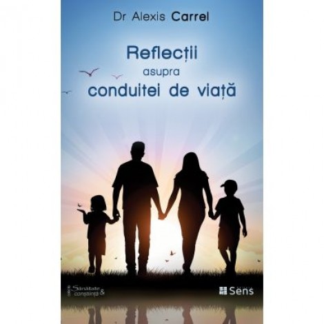 Reflectii asupra conduitei de viata - Alexis Carrel