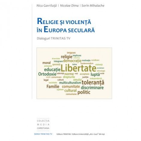 Religie si violenta in Europa seculara. Dialoguri Trinitas TV - Nicu Gavriluta