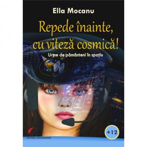 Repede inainte, cu viteza cosmica! - Ella Mocanu