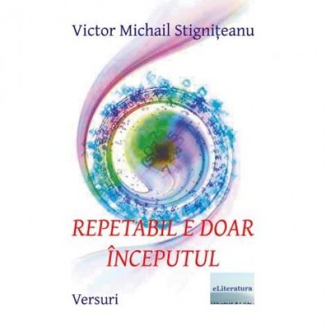 Repetabil e doar inceputul - Victor Michail Stigniteanu