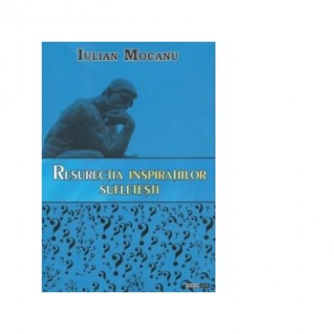 Resurectia inspiratiilor sufletesti - Iulian Mocanu