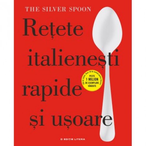 Retete italienesti rapide si usoare. The Silver Spoon