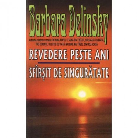 Revedere peste ani. Sfarsit de singuratate - Barbara Delinsky