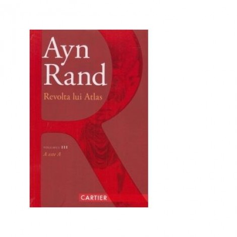 Revolta lui Atlas (volumul III) - Ayn Rand