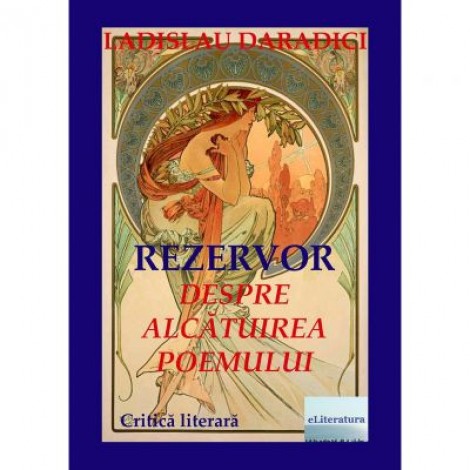 Rezervor. Despre alcatuirea poemului - Ladislau Daradici