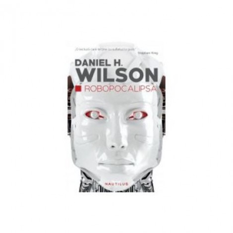Roboapocalipsa - Daniel H. Wilson