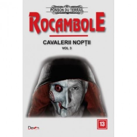 Rocambole 13-Cavalerii noptii 3 - Ponson du Terrail