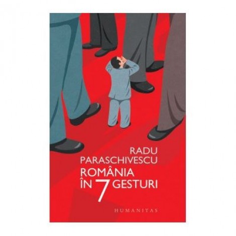 Romania in 7 gesturi - Radu Paraschivescu