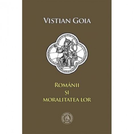 Romanii si moralitatea lor. Eseuri - Vistian Goia