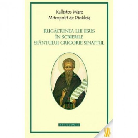 Rugaciunea lui Iisus in scrierile Sfantului Grigorie Sinaitul - IPS Kallistos Ware, Mitropolit de Diokleia