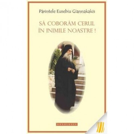 Sa coboram cerul in inimile noastre - Arhim. Eusebiu Giannakakis