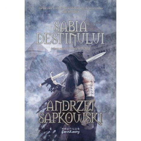 Sabia destinului (Seria Witcher, partea a II-a) - ANDRZEJ SAPKOWSKI