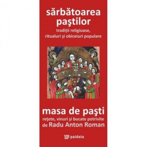 Sarbatoarea Pastilor. Masa de Pasti (format mic) - Radu Anton Roman