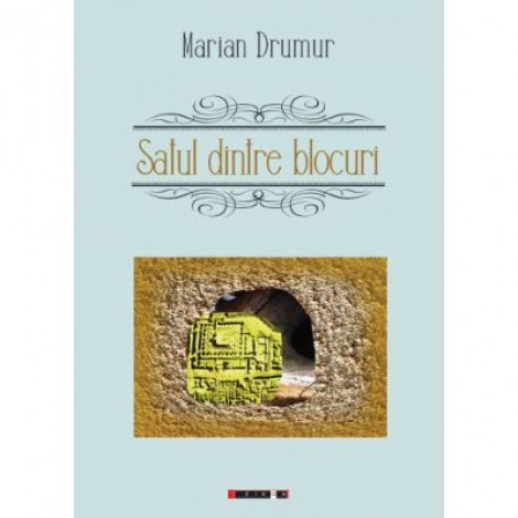 Satul dintre blocuri - Marian DRUMUR