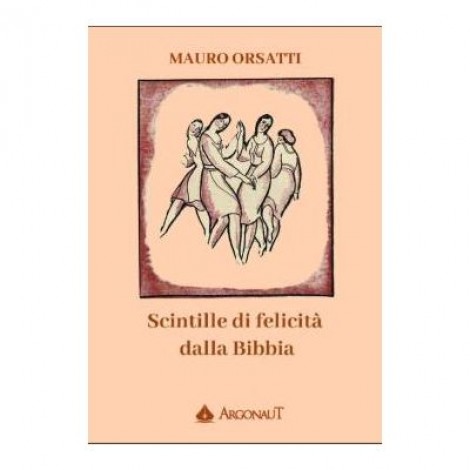 Scintille di felicita dalla Bibbia - Mauro Orsatti