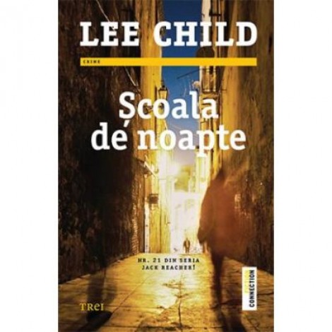 Scoala de noapte - Lee Child. Traducere de Constantin Dumitru-Palcus