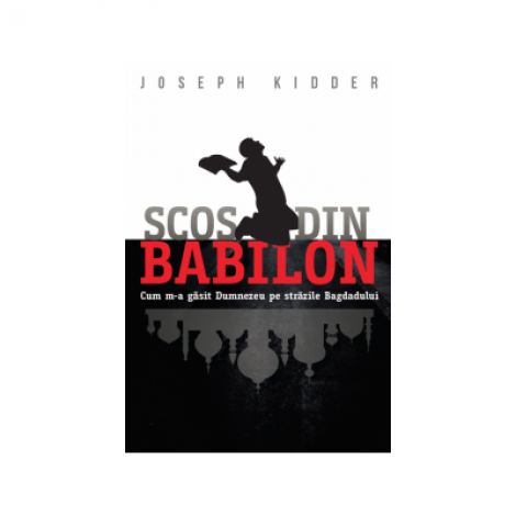 Scos din Babilon - Joseph Kidder