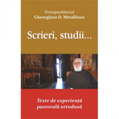 Scrieri, studii... Texte de experienta pastorala ortodoxa - Protopresbiterul Gheorghios D. Metallinos