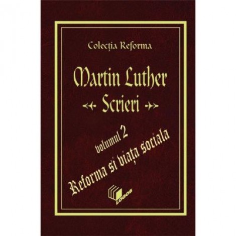 Scrieri, volumul 2 - Martin Luther